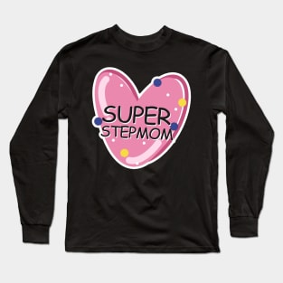 Super Stepmom Best Stepmom Ever Long Sleeve T-Shirt